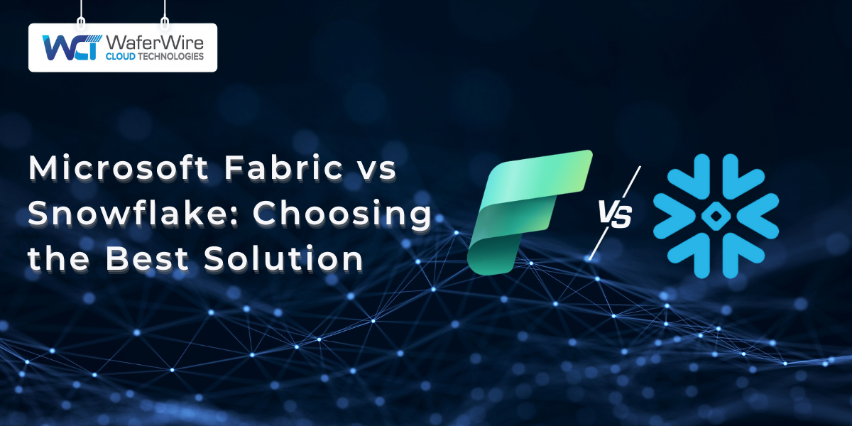 Microsoft Fabric vs Snowflake Choosing the Best Solution
